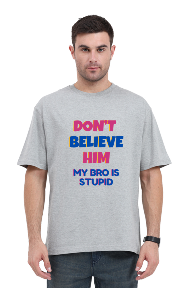 Adopted? Don't Believe Him Unisex Tee