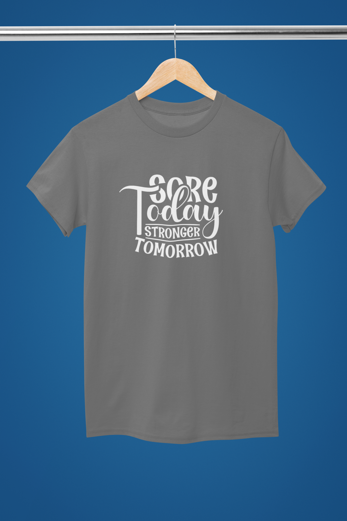 Sore Today Stronger Tomorrow