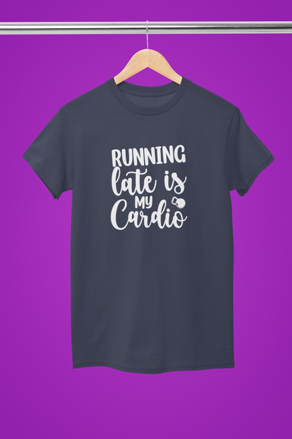 Running Late is my Cardio