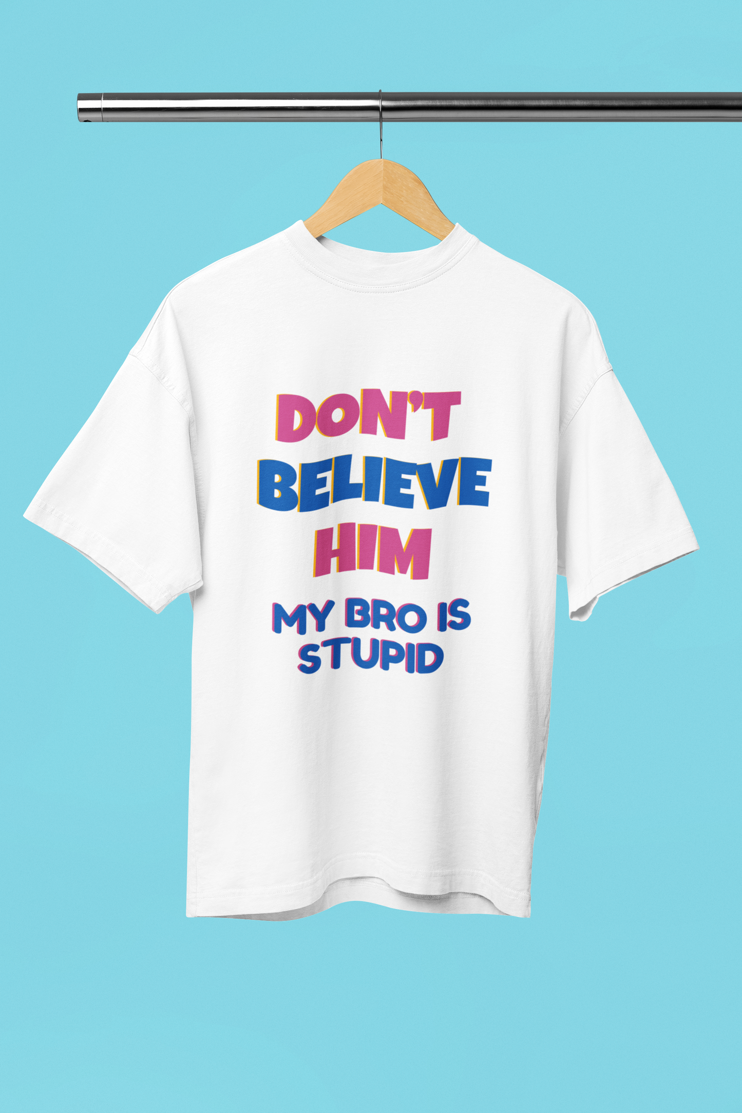 Adopted? Don't Believe Him Unisex Tee